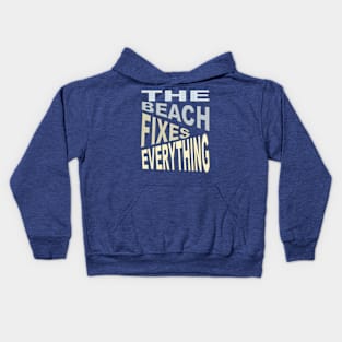 The Beach Fixes Everything Vacation Vibes Text Kids Hoodie